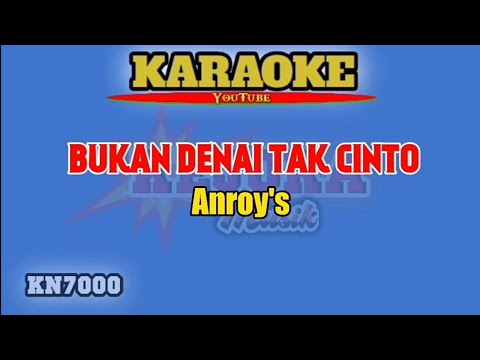 BUKAN DENAI TAK CINTO Anroys Karaoke/lirik