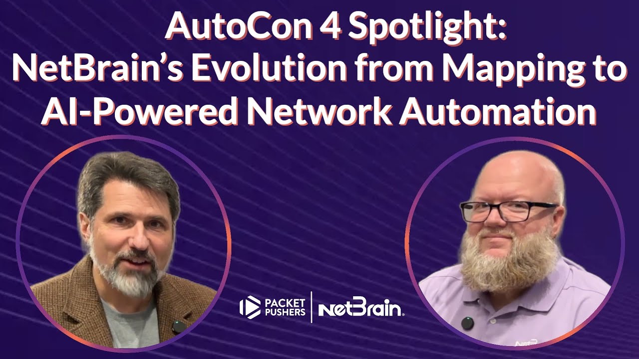 AutoCon 4 Spotlight: NetBrain’s Evolution from Mapping to AI-Powered Network Automation