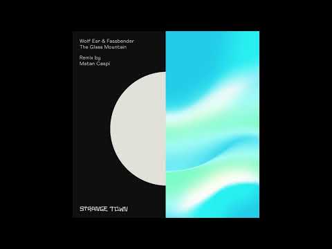 Wolf Ear & Fassbender  - The Glass Mountain (Original Mix) [Strange Town Recordings]