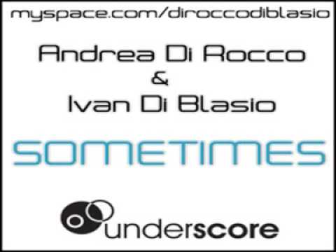 Andrea Di Rocco & Ivan Di Blasio - Sometimes (Original Mix)