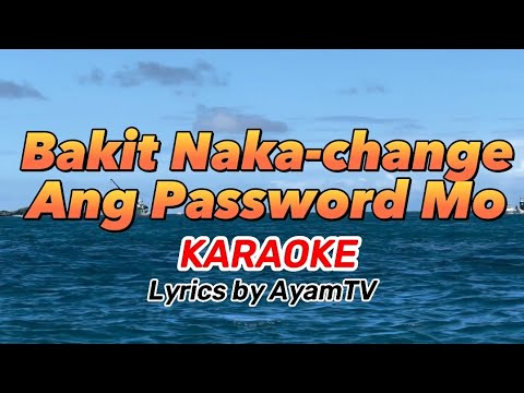 Bakit Nakachange Ang Password Mo - Ayamtv KARAOKE