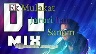 Download lagu ek mulakat zaruri hai sanam dj remix mp3 song mp3