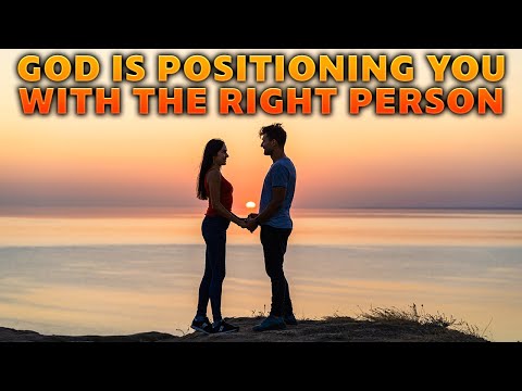 God is Positioning You with the Right Person | Embrace God's Perfect Plan