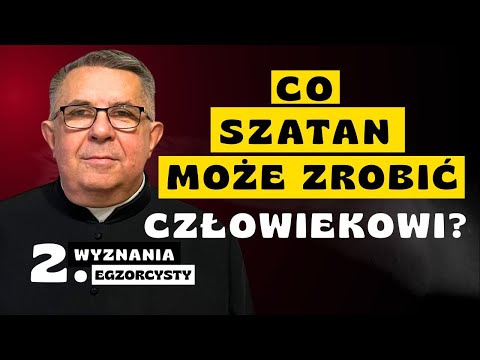 Co szatan może zrobić człowiekowi? Wyznania egzorcysty (2)