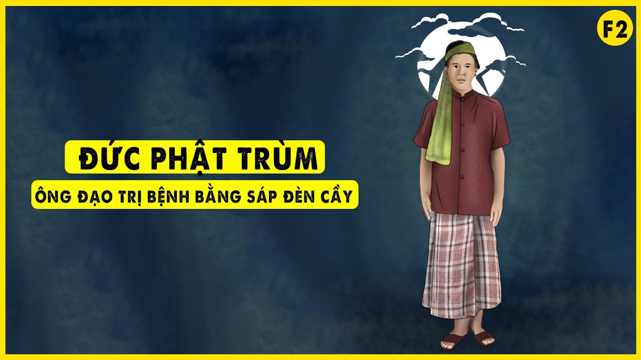 Đức Phật Trùm - Ông Đạo Trị Bệnh Bằng Sáp Đèn Cầy | Tổ Thầy Việt Nam F2