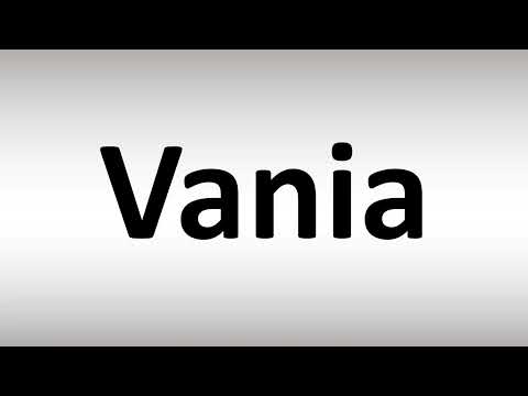 How to Pronounce Vania
