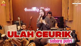 Download lagu Ulah Ceurik - Sahara Putri [Cover] mp3