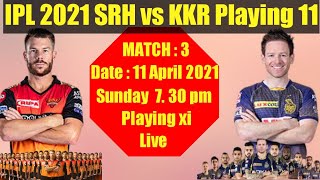 IPL 2021 - MATCH 3 || Kolkata Knight Riders Vs Sunrisers Hyderabad XI | KKR vs SRH MATCH | MATCH -3