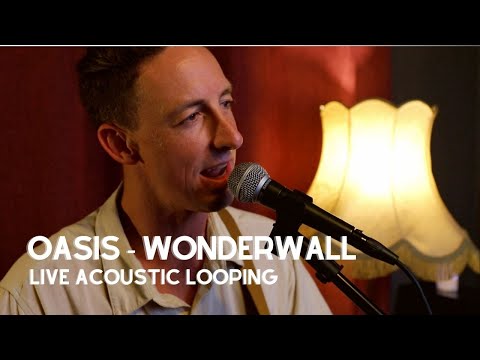 Oasis - Wonderwall I Live Acoustic Looping - Stu J