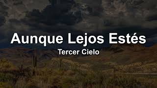 Tercer Cielo - Aunque Lejos Estés (Letra/Lyrics)