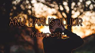 Download lagu Kerispatih - Aku Harus Jujur (Lirik Asli) #badai#maknalagu#kerispatih mp3