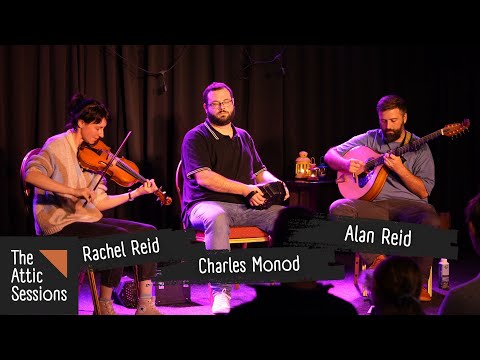 Rachel Reid, Charles Monod & Alan Reid | The Attic Sessions 🎶☘️🔥