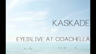 Kaskade - Eyes/Live @ Coachella