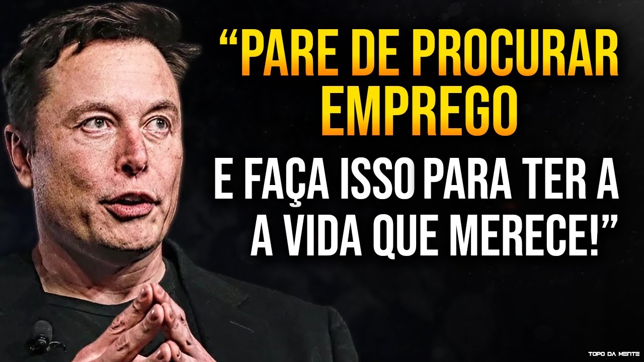 Quando um BILIONÁRIO decide te ensinar FAZER DINHEIRO! "PARE DE BUSCAR EMPREGO!" - Elon Musk Dublado