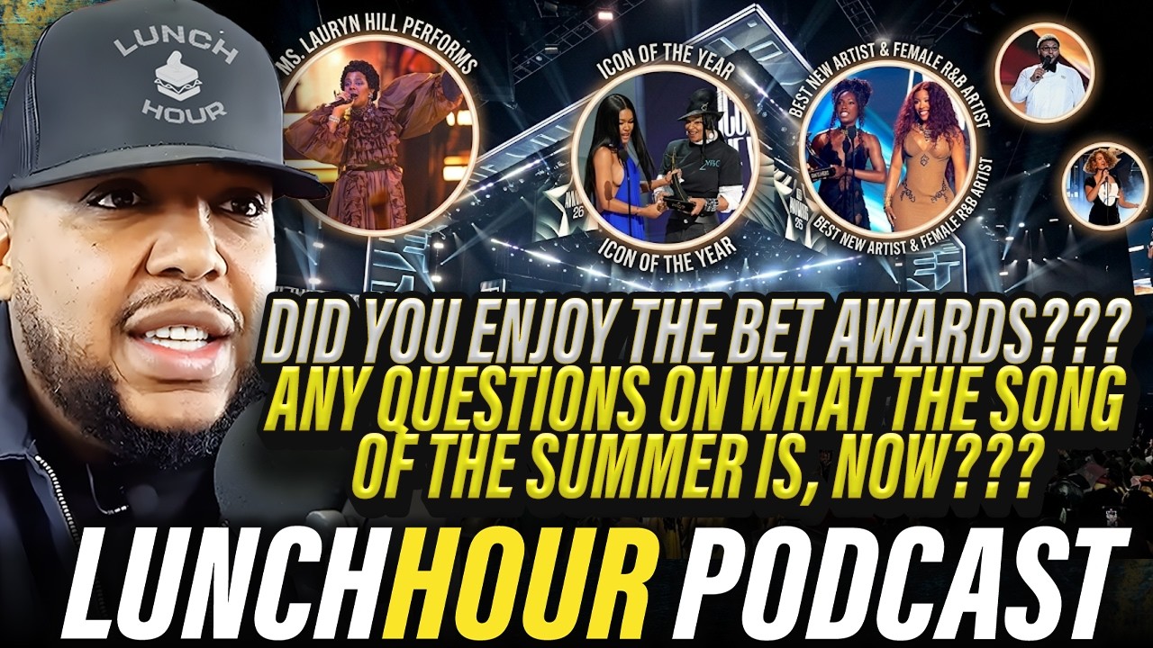 The Lunch Hour: Did U Enjoy The BET Awards??? Any More Questions On What The Song Of The Summer Is?