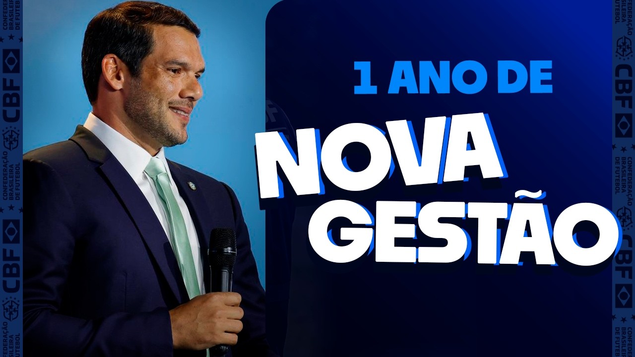 1 ANO DE NOVA GESTÃO: TUDO O QUE MUDOU NA CBF