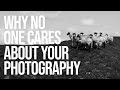 Why no one cares about your Photography (feat. @SimonBaxterPhotography )