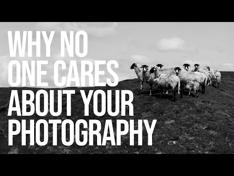 Why no one cares about your Photography (feat. 