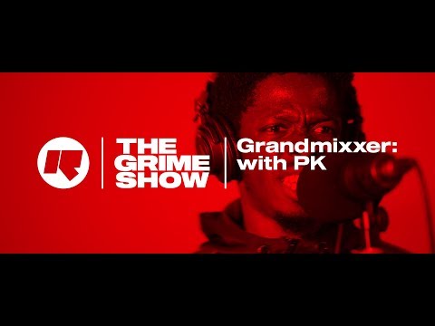 The Grime Show: Grandmixxer with PK