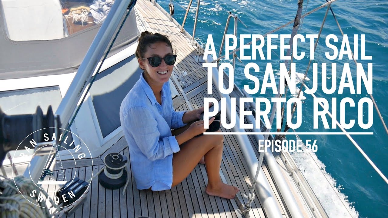 A Perfect Sail to San Juan, Puerto Rico - Ep. 56 RAN Sailing