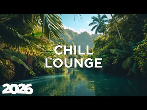 Chillout Lounge 2026 - Chill House 🌴 Relaxing Tunes