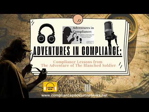 Adventures in Compliance: Compliance Lessons from The Adventure of The Blanched Soldier
