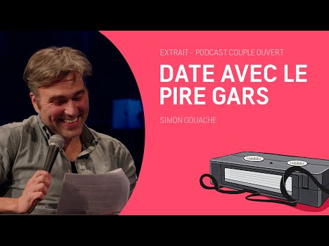 Couple Ouvert Clip - Date avec le pire gars (date lue par Simon Gouache)