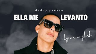 daddy yankee ella me levanto lyrics english