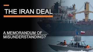 The Iran Deal (so far) - A Memorandum of Misunderstanding?