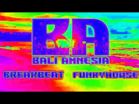 BALI AMNESIA MUSIC ( BREAKBEAT & FUNKYHOUSE )