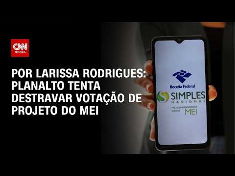 Planalto tenta destravar votação de projeto de faturamento do MEI | BASTIDORES CNN