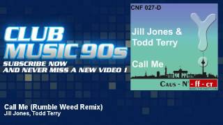 Jill Jones, Todd Terry - Call Me - Rumble Weed Remix - ClubMusic90s
