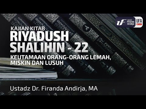 Kitab Riyadush Shalihin #2.4: Bab 32 Keutamaan Org Lemah, Miskin & Tdk Dikenal Dr Kalangan Muslimin