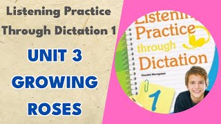 Unit 3 Growing Roses - Listening Practice Through Dictation 1
