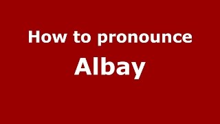 How to pronounce Albay