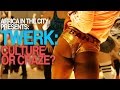 Africa In The City Twerk Culture Or Craze