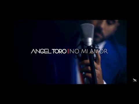 Angel Toro - No mi amor ( Video Oficial )