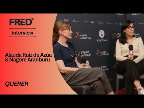 FRED's Interview: Alauda Ruiz de Azúa & Nagore Aranburu - QUERER | #72SSIFF