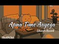 Apna Time Aayega - {Slowed+Reverb}