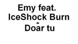 iceshock burn feat emy - Doar tu  (mix)