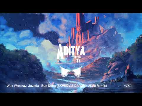 Wax Wreckaz, Javada - Bun Dung (SKVNDV & DAPUNK 2K20 Remix)