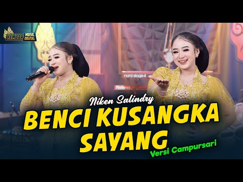 Niken Salindry - BENCI KUSANGKA SAYANG - Kembar Campursari (Official Music Video)