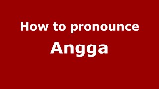 How to pronounce Angga