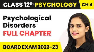 Psychological Disorders - Full Chapter Explanation, NCERT Solutions | Class 12 Psychology Chapter 4