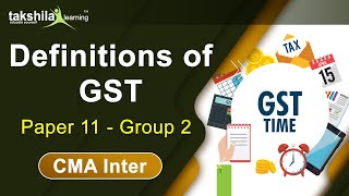 Important Definitions of GST | Indirect Taxation - Paper 11 | CMA Inter (Group 2)