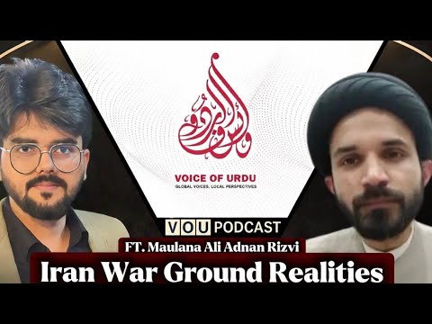 Iran War Updates & Ideology | Ft. Maulana Ali Adnan Rizvi | VOU Podcast