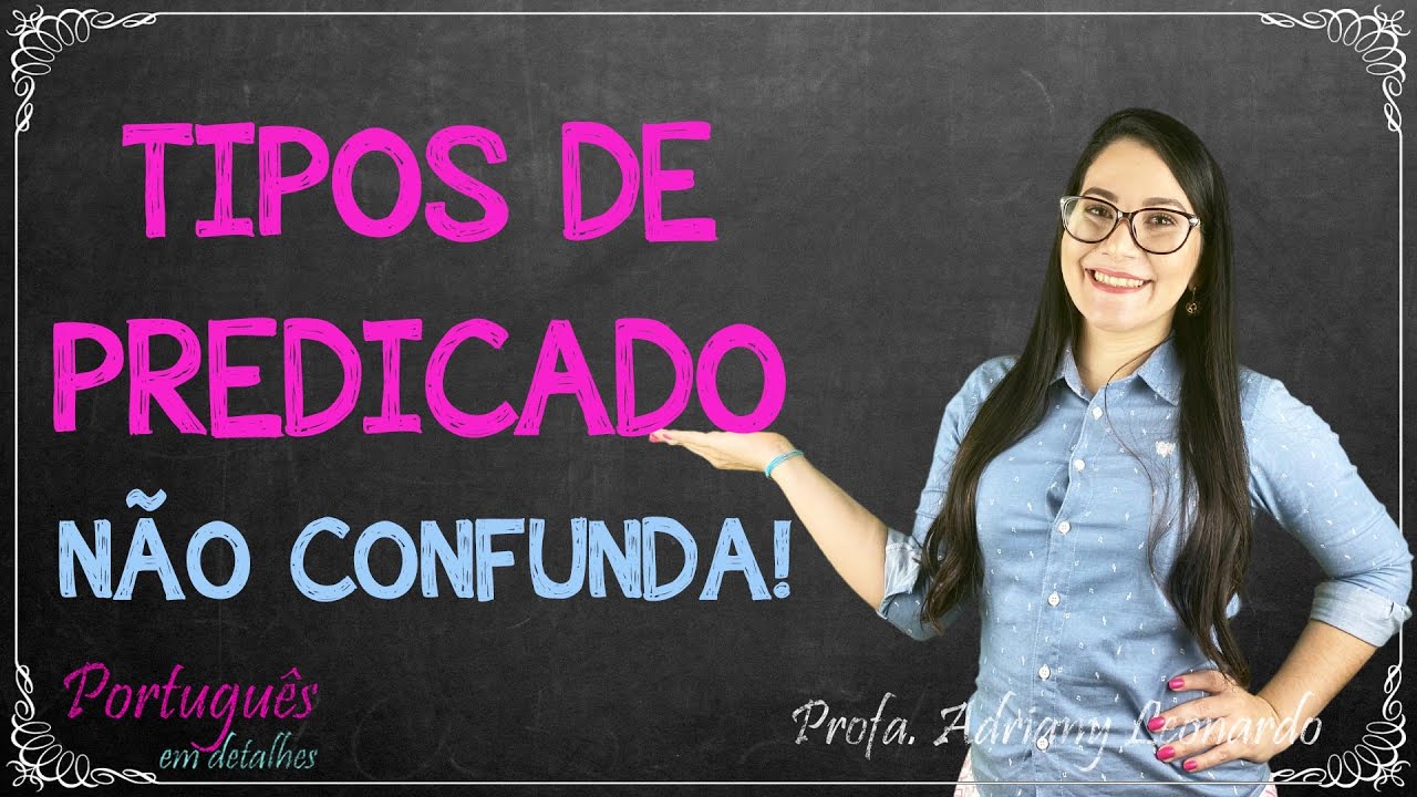 TIPOS DE PREDICADO (7º e 8º ano) || Sintaxe  #3 || Profa. Adriany Leonardo