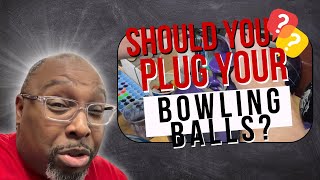 Plugging Your Bowling Equipment? Good Or Bad?