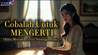 Download lagu Cobalah Untuk Mengerti – Lagu Lawas Obbie Messakh | Nostalgia yang Tak Terlupakan Cover TUNE7X mp3 Download lagu Cobalah Untuk Mengerti – Lagu Lawas Obbie Messakh | Nostalgia yang Tak Terlupakan Cover TUNE7X mp3