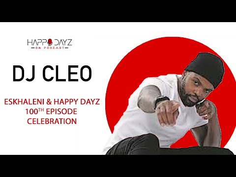 Happy Dayz on Podcast Ep100 | DJ CLEO, Pitch Black Afro, TS Records, Brown Dash, Soccer and more...
